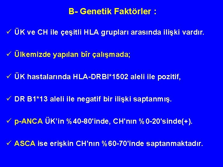 B- Genetik Faktörler : ü ÜK ve CH ile çeşitli HLA grupları arasında ilişki