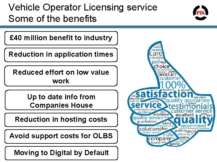 Vehicle Operator Licensing service Some of the benefits £ 40 million benefit to industry