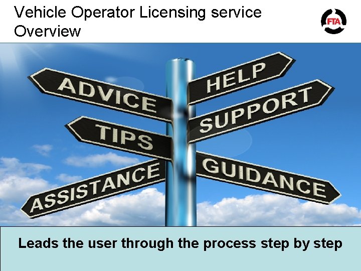 Vehicle Operator Licensing service Overview Leads the user through the process step by step