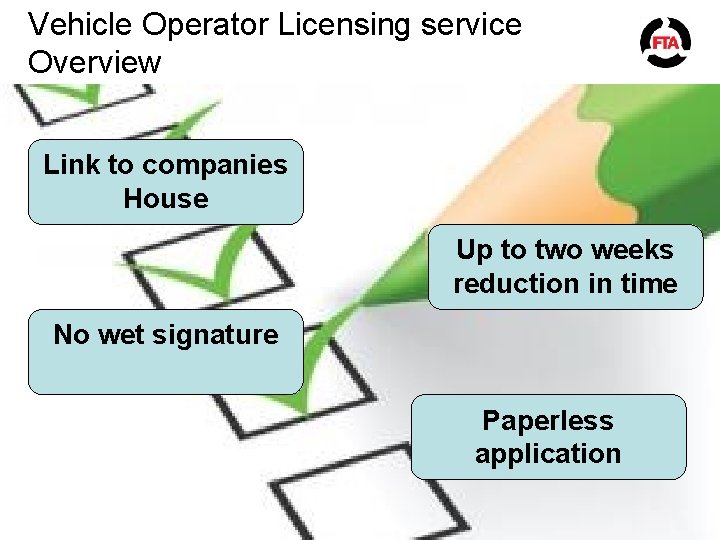 Vehicle Operator Licensing service Overview Link to companies House Up to two weeks reduction