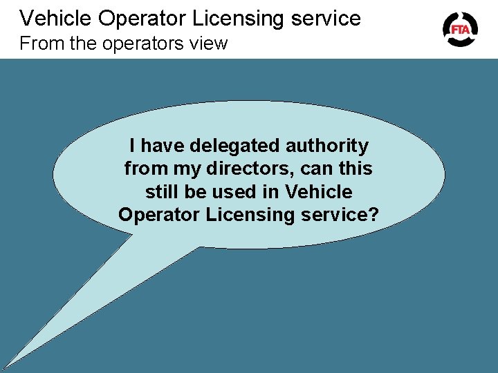 Vehicle Operator Licensing service From the operators view I have delegated authority from my