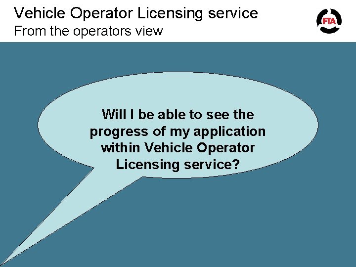 Vehicle Operator Licensing service From the operators view Will I be able to see