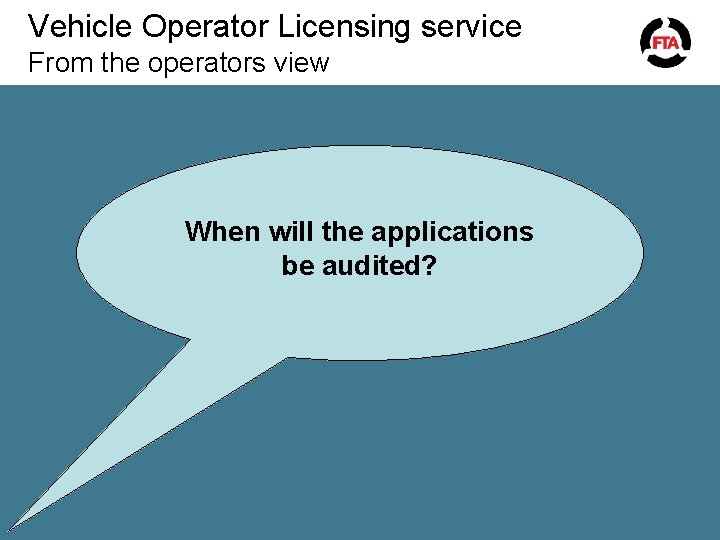 Vehicle Operator Licensing service From the operators view When will the applications be audited?