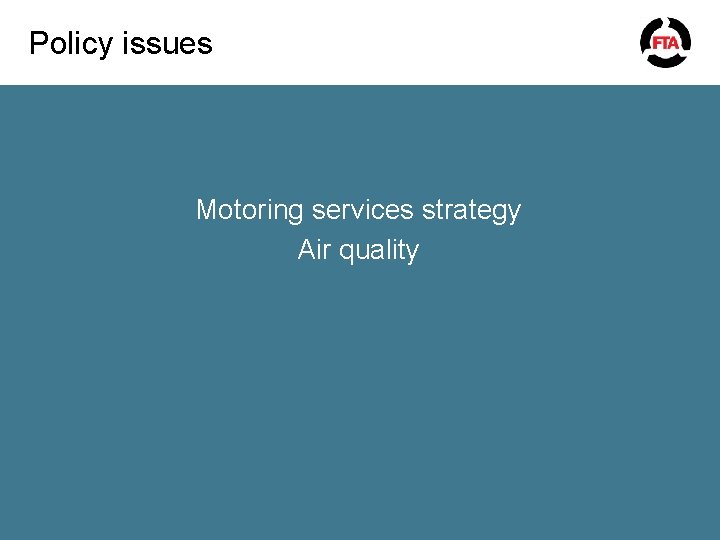 Policy issues Motoring services strategy Air quality 