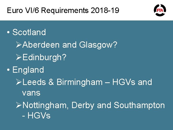 Euro VI/6 Requirements 2018 -19 • Scotland ØAberdeen and Glasgow? ØEdinburgh? • England ØLeeds