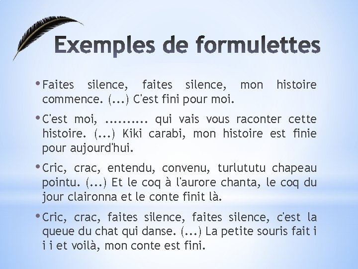  • Faites silence, faites silence, mon commence. (. . . ) C'est fini