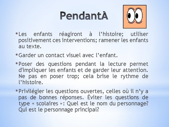  • Les enfants réagiront à l’histoire; utiliser positivement ces interventions; ramener les enfants