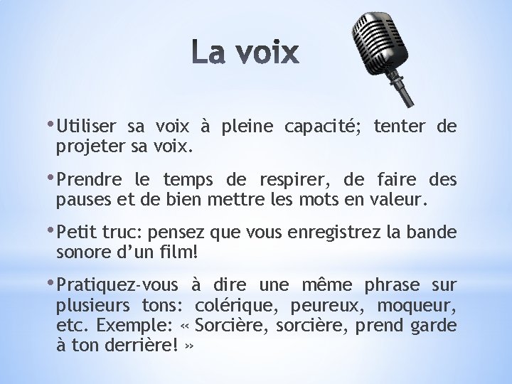  • Utiliser sa voix à pleine capacité; tenter de projeter sa voix. •