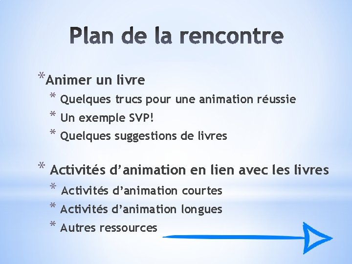 *Animer un livre * Quelques trucs pour une animation réussie * Un exemple SVP!