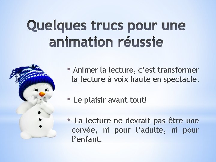  • Animer la lecture, c’est transformer la lecture à voix haute en spectacle.