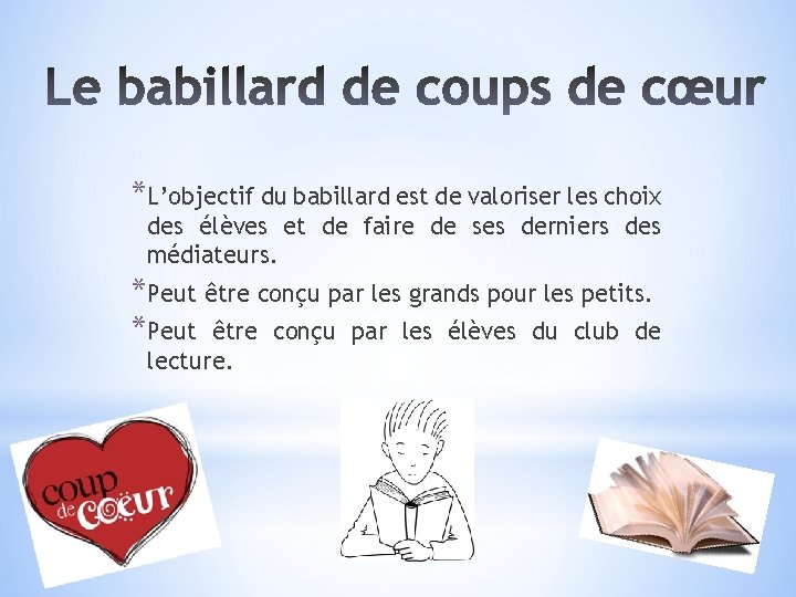*L’objectif du babillard est de valoriser les choix des élèves et de faire de