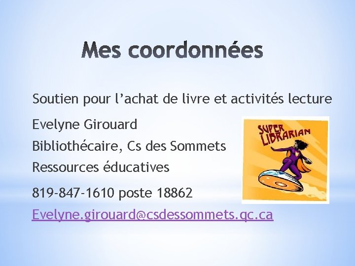 Soutien pour l’achat de livre et activités lecture Evelyne Girouard Bibliothécaire, Cs des Sommets