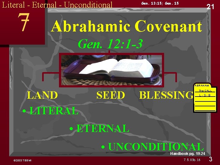 Literal - Eternal - Unconditional 7 Gen. 13: 15; Gen. 15 21 Abrahamic Covenant