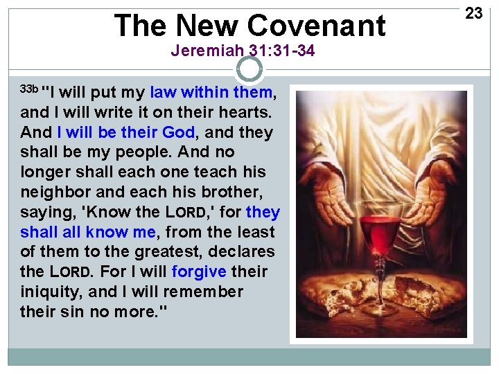 The New Covenant Jeremiah 31: 31 -34 33 b "I will put my law