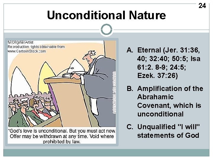 Unconditional Nature 24 A. Eternal (Jer. 31: 36, 40; 32: 40; 50: 5; Isa