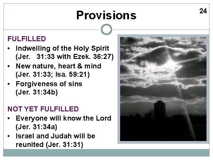 Provisions FULFILLED • Indwelling of the Holy Spirit (Jer. 31: 33 with Ezek. 36: