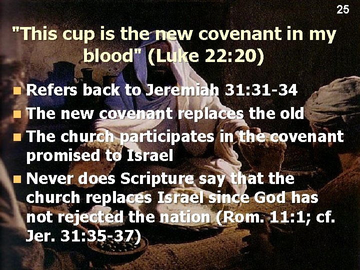 25 "This cup is the new covenant in my blood" (Luke 22: 20) n