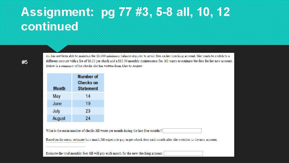 Assignment: pg 77 #3, 5 -8 all, 10, 12 continued #5 