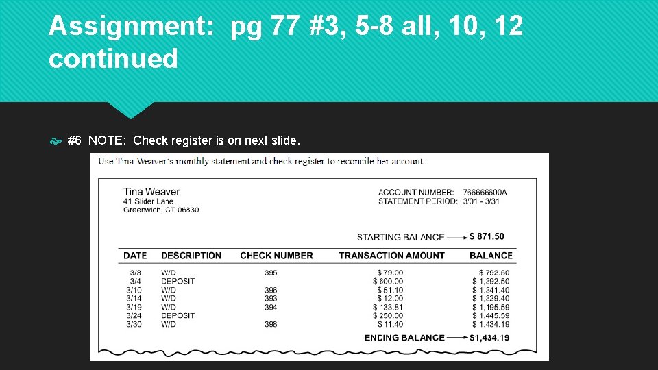 Assignment: pg 77 #3, 5 -8 all, 10, 12 continued #6 NOTE: Check register
