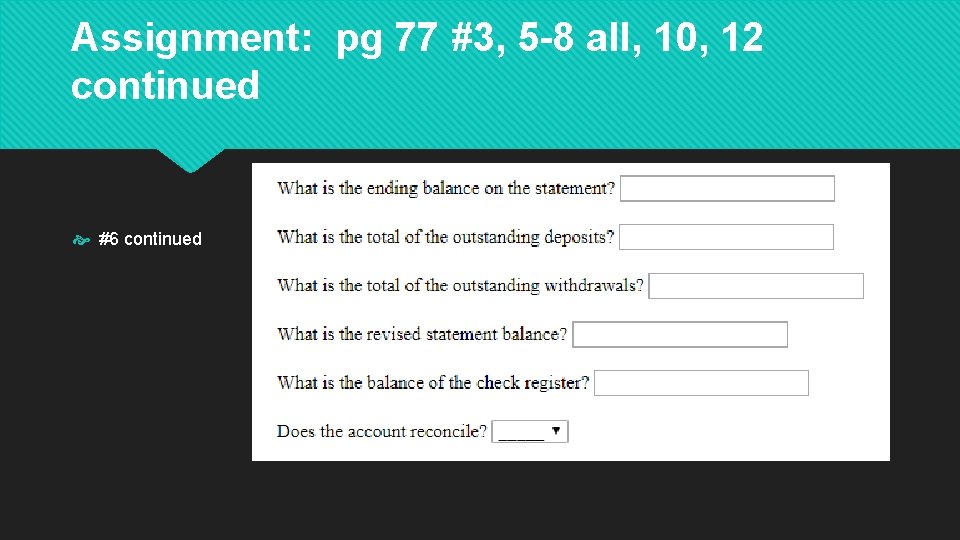 Assignment: pg 77 #3, 5 -8 all, 10, 12 continued #6 continued 