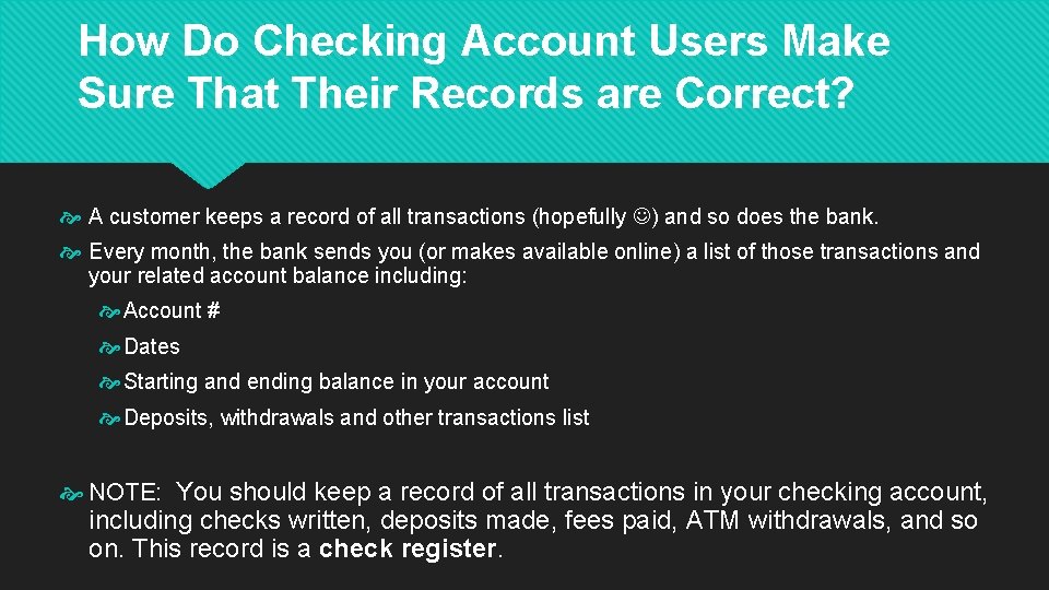 How Do Checking Account Users Make Sure That Their Records are Correct? A customer