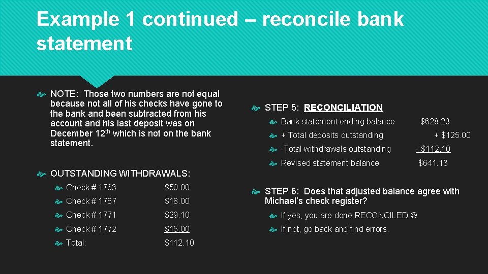 Example 1 continued – reconcile bank statement NOTE: Those two numbers are not equal