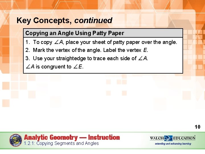 Key Concepts, continued Copying an Angle Using Patty Paper 1. To copy ∠A, place