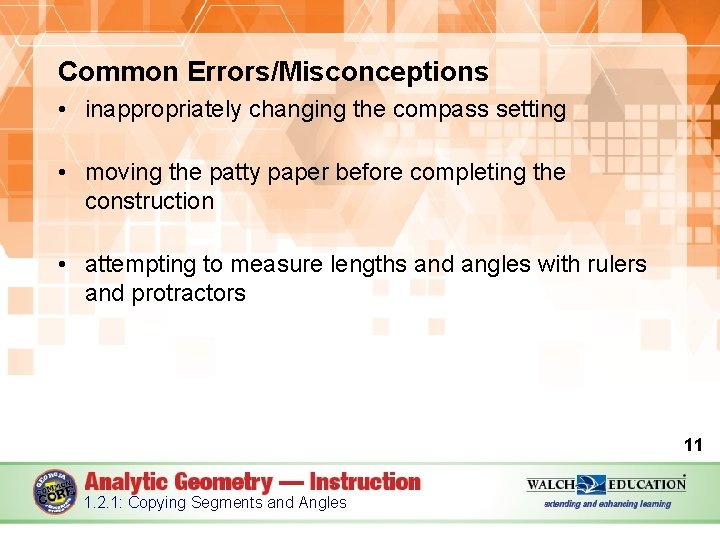 Common Errors/Misconceptions • inappropriately changing the compass setting • moving the patty paper before