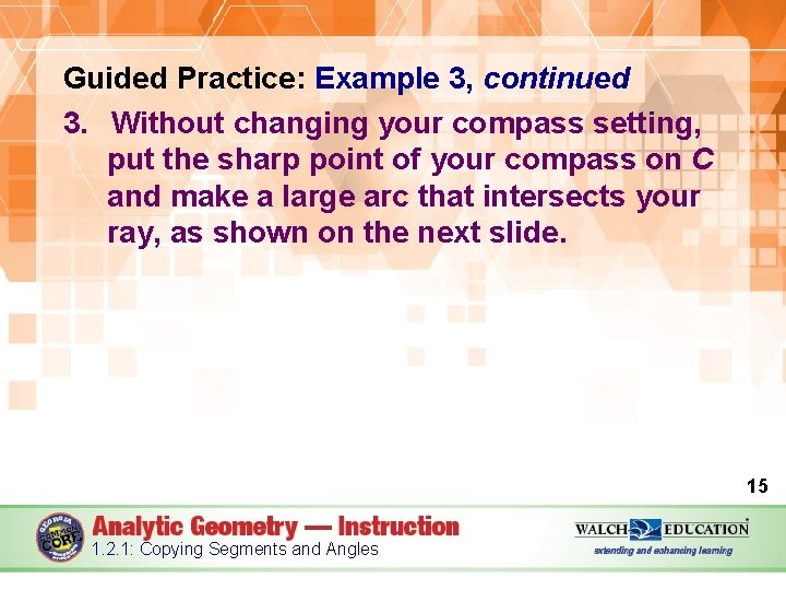 Guided Practice: Example 3, continued 3. Without changing your compass setting, put the sharp