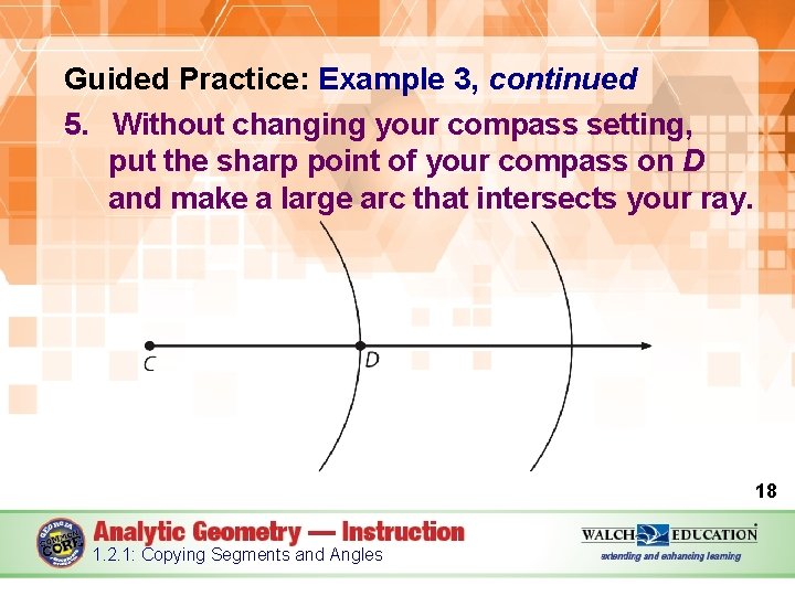 Guided Practice: Example 3, continued 5. Without changing your compass setting, put the sharp