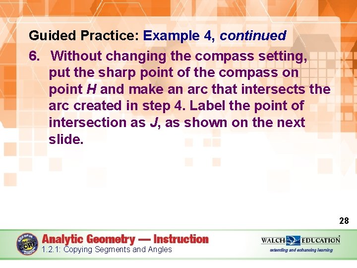 Guided Practice: Example 4, continued 6. Without changing the compass setting, put the sharp