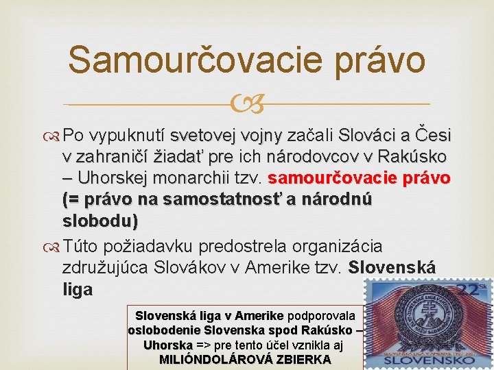 Samourčovacie právo Po vypuknutí svetovej vojny začali Slováci a Česi v zahraničí žiadať pre