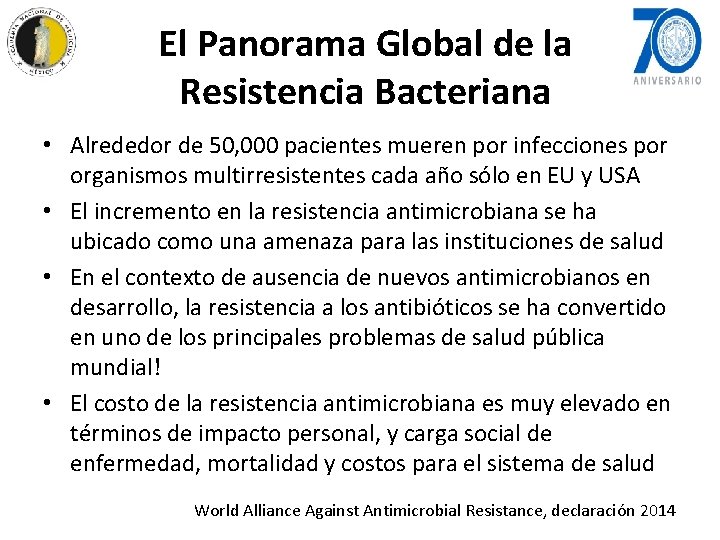 El Panorama Global de la Resistencia Bacteriana • Alrededor de 50, 000 pacientes mueren