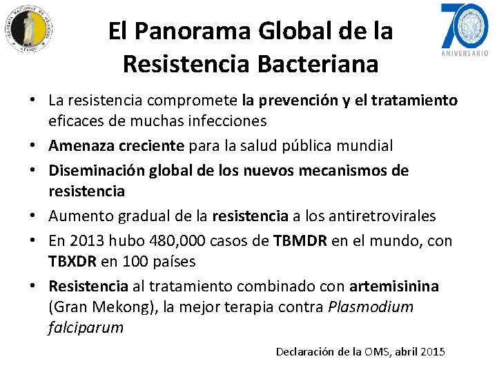 El Panorama Global de la Resistencia Bacteriana • La resistencia compromete la prevención y
