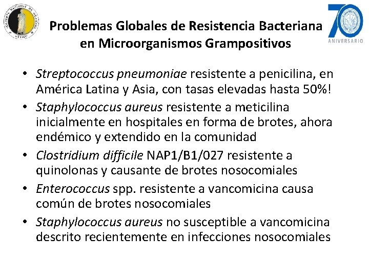 Problemas Globales de Resistencia Bacteriana en Microorganismos Grampositivos • Streptococcus pneumoniae resistente a penicilina,