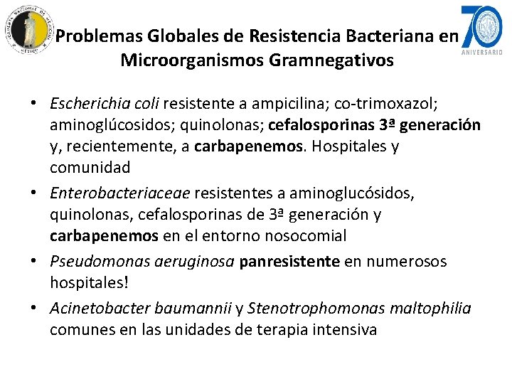 Problemas Globales de Resistencia Bacteriana en Microorganismos Gramnegativos • Escherichia coli resistente a ampicilina;