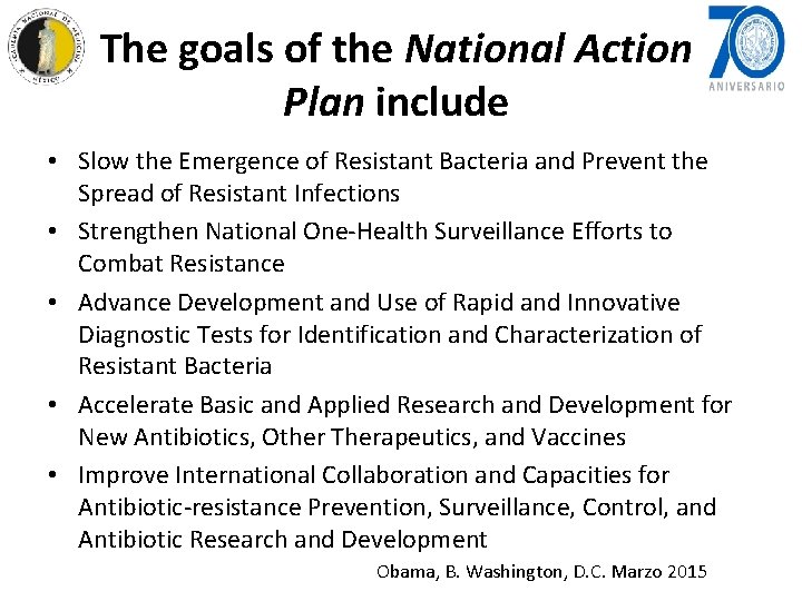 The goals of the National Action Plan include • Slow the Emergence of Resistant