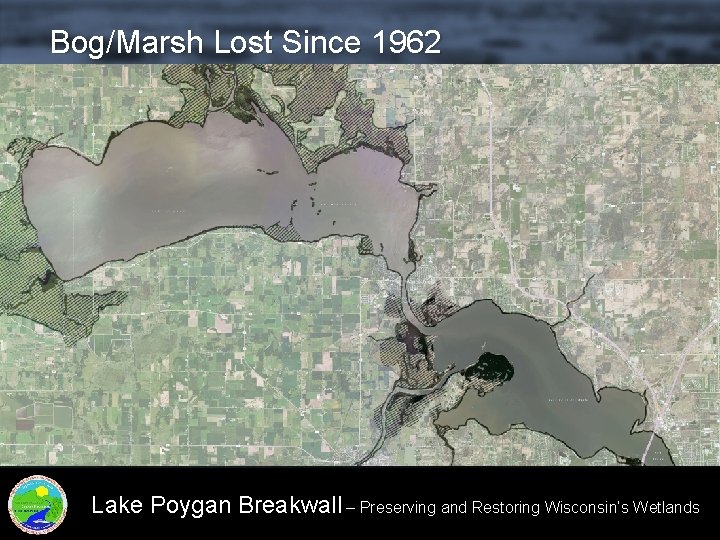 Bog/Marsh Lost Since 1962 Lake Poygan Breakwall – Preserving and Restoring Wisconsin’s Wetlands 