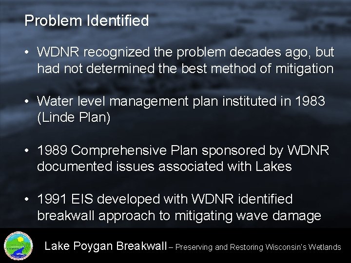 Problem Identified • WDNR recognized the problem decades ago, but had not determined the