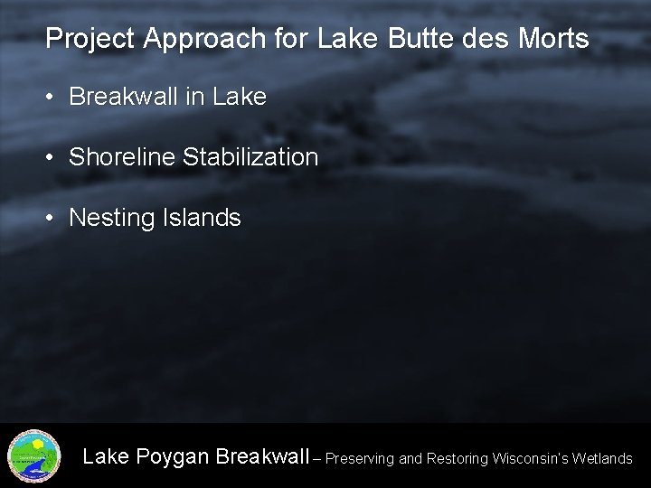 Project Approach for Lake Butte des Morts • Breakwall in Lake • Shoreline Stabilization