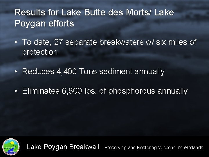 Results for Lake Butte des Morts/ Lake Poygan efforts • To date, 27 separate