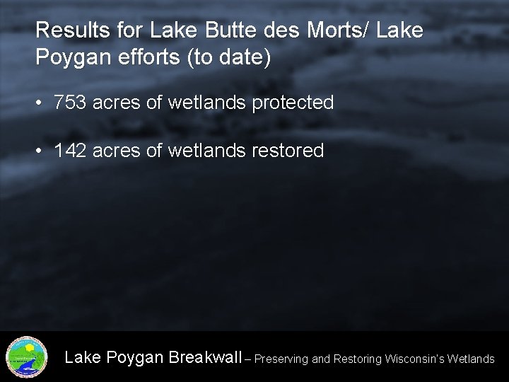 Results for Lake Butte des Morts/ Lake Poygan efforts (to date) • 753 acres