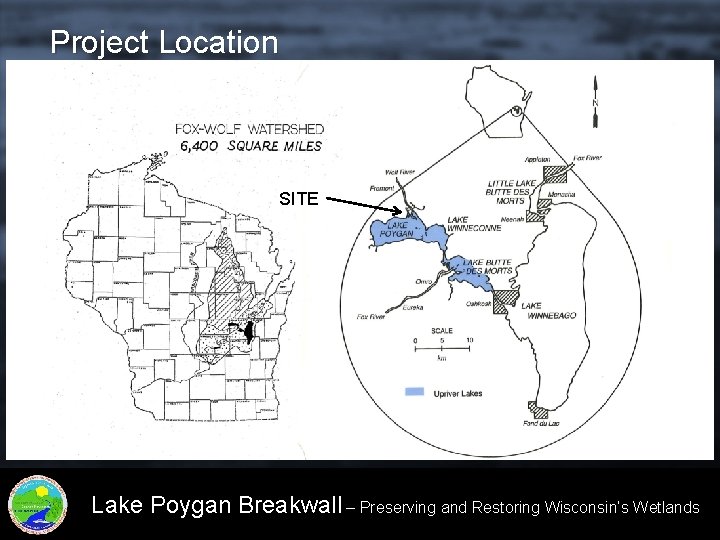 Project Location SITE Lake Poygan Breakwall – Preserving and Restoring Wisconsin’s Wetlands 