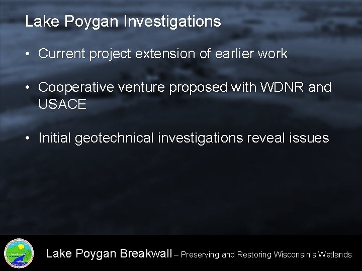 Lake Poygan Investigations • Current project extension of earlier work • Cooperative venture proposed