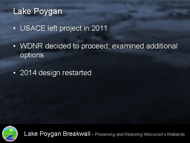 Lake Poygan • USACE left project in 2011 • WDNR decided to proceed; examined