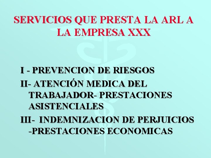 SERVICIOS QUE PRESTA LA ARL A LA EMPRESA XXX I - PREVENCION DE RIESGOS