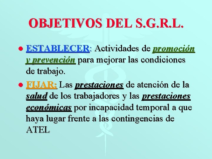 OBJETIVOS DEL S. G. R. L. ESTABLECER: Actividades de promoción y prevención para mejorar