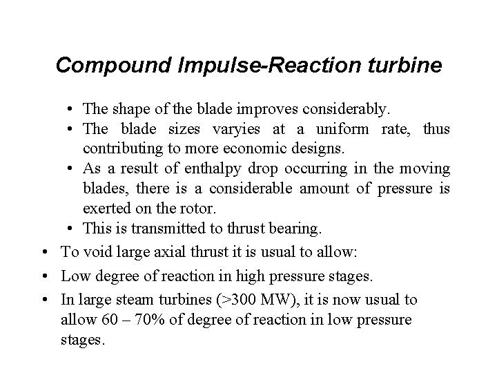 Compound Impulse-Reaction turbine • The shape of the blade improves considerably. • The blade