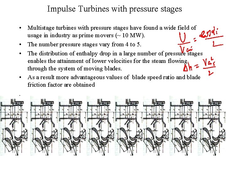 Impulse Turbines with pressure stages • Multistage turbines with pressure stages have found a