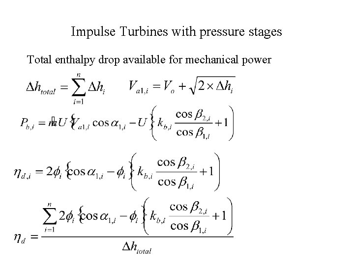 Impulse Turbines with pressure stages Total enthalpy drop available for mechanical power 
